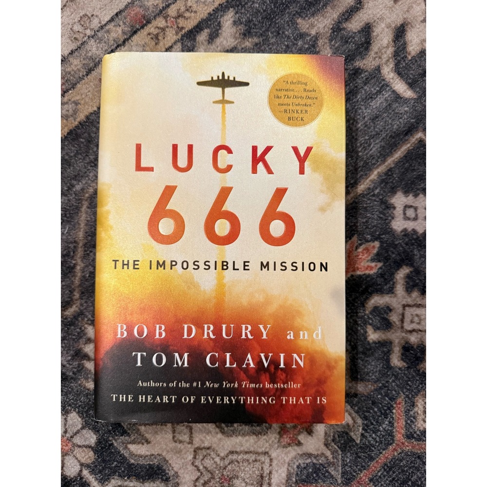 Lucky 666 The Impossible Mission Bob Drury Tom Clavin WWII Hardcover Book 2016